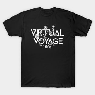 Virtual Voyage. Traveling without leaving your home! T-Shirt